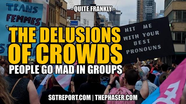 THE DELUSIONS OF TRANS INSANITY — Quite Frankly – SGT Report