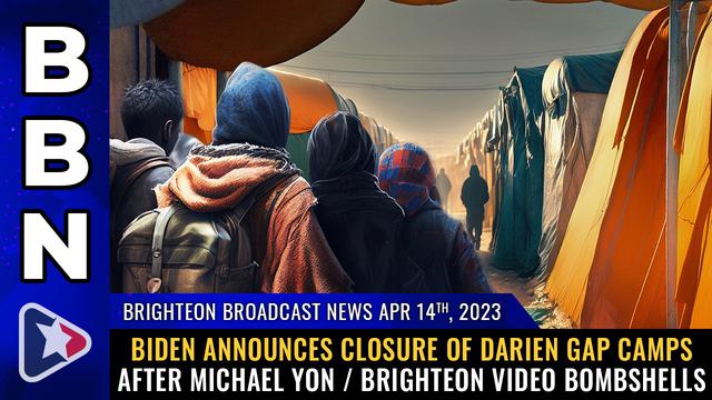 BBN, Apr 14, 2023 – Biden announces CLOSURE of Darien Gap camps after Michael Yon / Brighteon video – NaturalNews