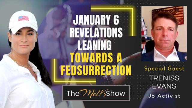 Mel K & Treniss Evans | January 6 Revelations Leaning Towards a Fedsurrection – THE MEL K SHOW