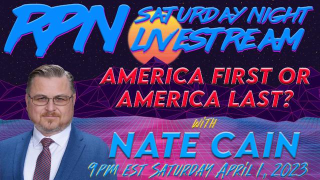 Our Children’s Future – America First or America Last? with Nate Cain on Sat. Night Livestream – RedPill78