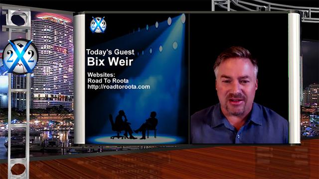 Bix Weir – Good Guys Have Been Preparing For The Destruction Of The [CB],Secrets Will Be Revealed – X22report