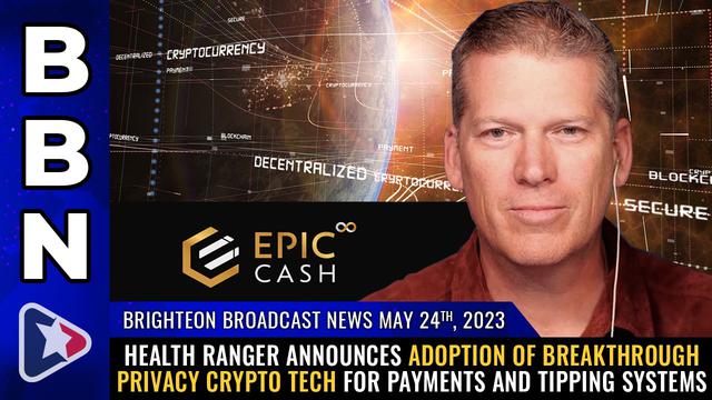 BBN, May 24, 2023 – Health Ranger announces adoption of breakthrough privacy crypto tech… – NaturalNews