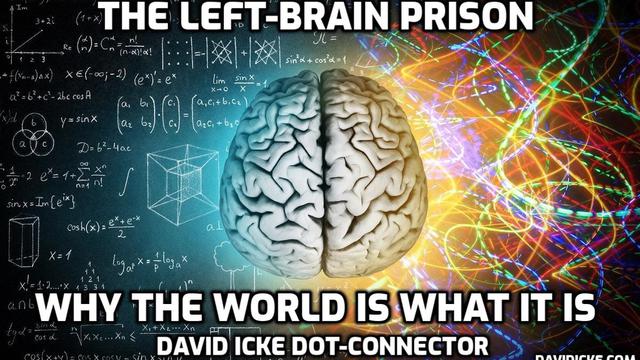 The Left-Brain Prison – Why The World Is What It Is  Dot-Connector Videocast – DavidIcke