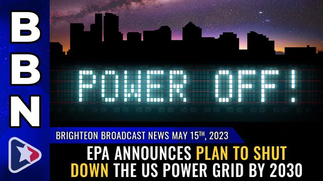 BBN, May 15, 2023 – EPA announces plan to shut down the US power grid by 2030 – NaturalNews