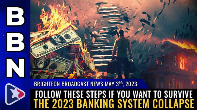 BBN, May 3, 2023 – Follow these steps if you want to survive the 2023 banking system collapse – NaturalNews