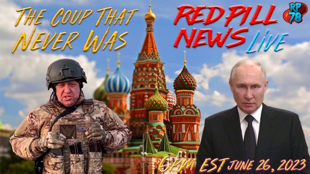 Putin’s Chef Fakes a Coup & The West Goes Wild on Red Pill News – RedPill78
