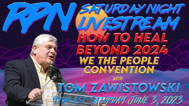 Come Together For America with Tom Zawistowski on Sat. Night Livestream – RedPill78