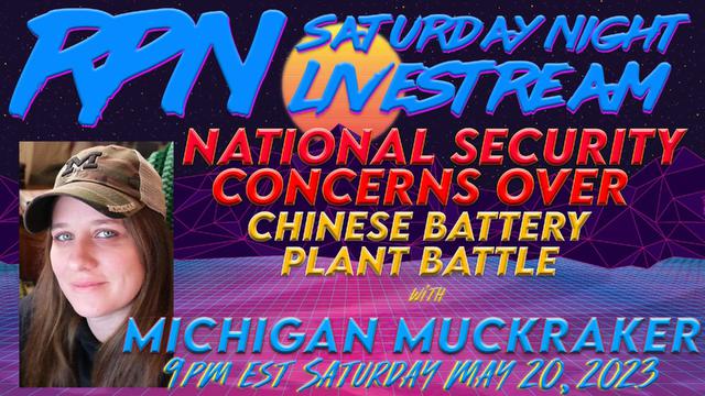 Chinese Battery Plant Battle with Michigan Muckraker on Sat. Night Livestream – RedPill78