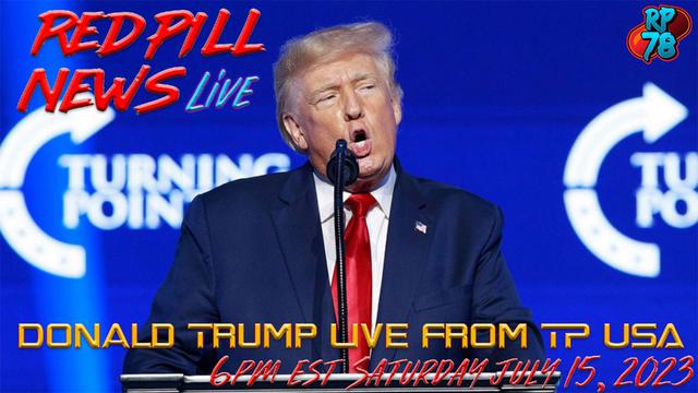 DONALD TRUMP LIVE FROM TURNING POINT USA ON RED PILL NEWS – RedPill78