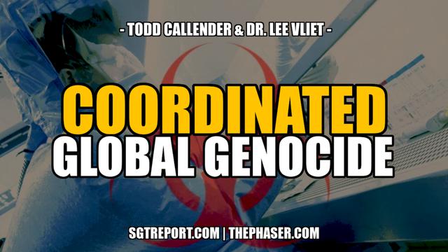 EXPOSED: COORDINATED GLOBAL GENOCIDE — Todd Callender & Dr. Lee Vliet – SGT Report