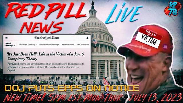 Epps Informed of DOJ Charges Coming – NY Times Loves Insurrectionist on Red Pill News – RedPill78