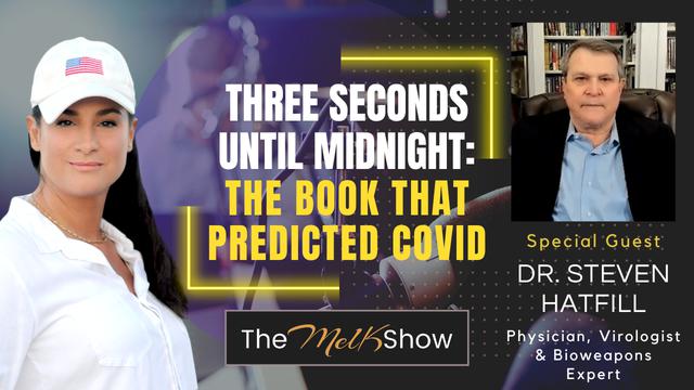 Mel K & Dr. Steven Hatfill | Three Seconds Until Midnight: The Book that Predicted Covid – THE MEL K SHOW