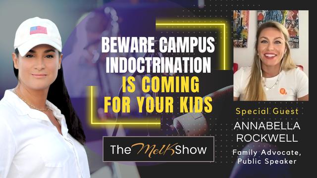 Mel K & Annabella Rockwell | Beware Campus Indoctrination is Coming for Your Kids – THE MEL K SHOW