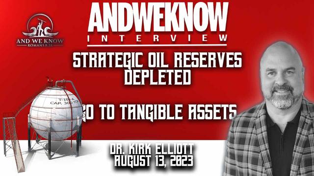 8.13.23: LT w/ Dr. ELLIOTT: Strategic Oil Reserves depleted, inflation! PRAY! – And We Know