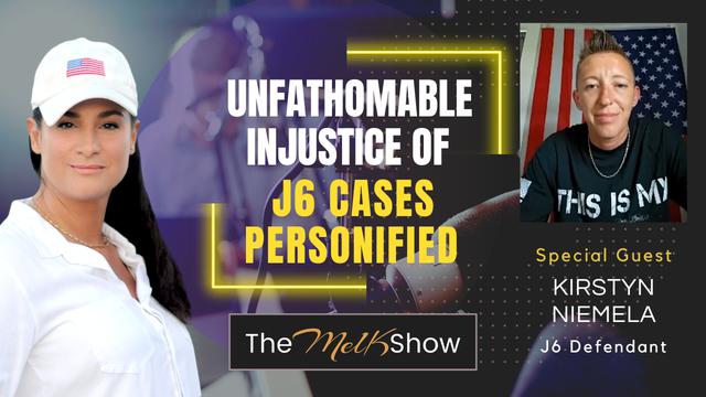 Mel K & Kirstyn Niemela | The Unfathomable Injustice of J6 Cases Personified – THE MEL K SHOW