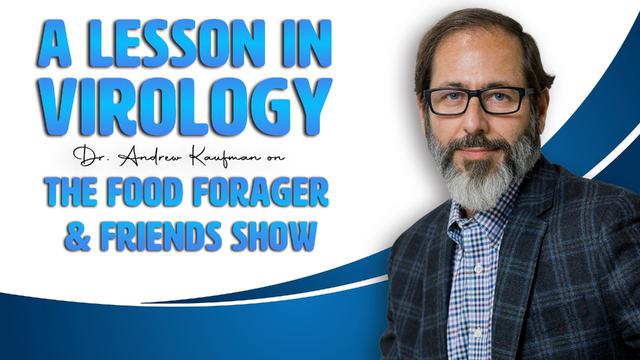 A Lesson in Virology | Dr. Andrew Kaufman on The Fair Food Forager & Friends Show – DrAndrewKaufman