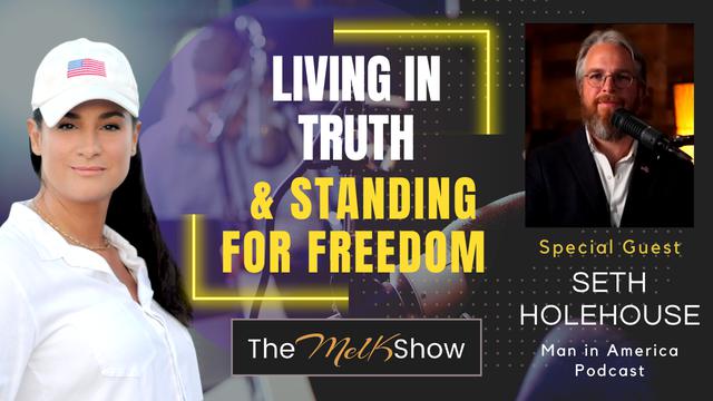 Mel K & Seth Holehouse | Living in Truth & Standing for Freedom – THE MEL K SHOW