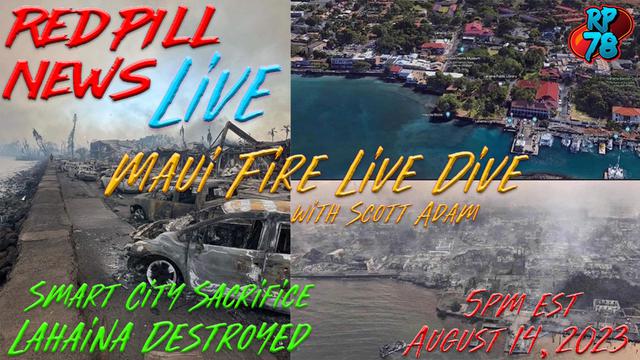 Maui Fire – Smart City Sacrifice with Scott Adam on Red Pill News – RedPill78