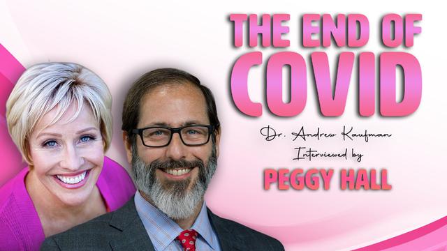 The End of Covid | Dr. Andrew Kaufman interviewed by Peggy Hall – DrAndrewKaufman