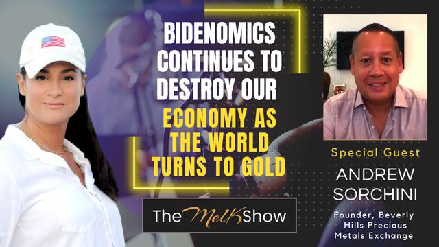 Mel K & Andrew Sorchini | Bidenomics Continues to Destroy Our Economy as the World Turns to Gold – THE MEL K SHOW