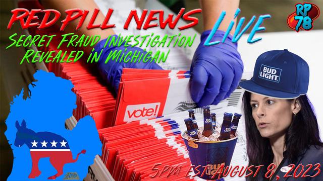 Secret Mich. State Police Election Investigation WITH EVIDENCE on Red Pill News – RedPill78