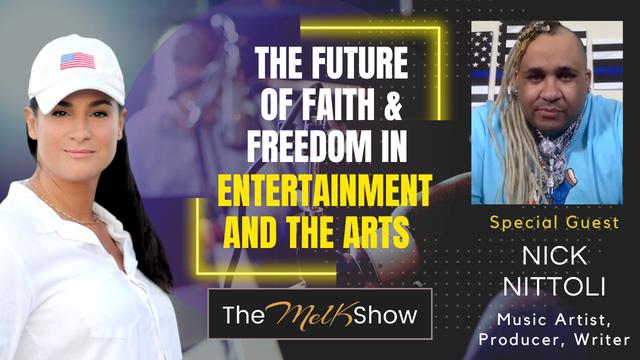 Mel K & Nick Nittoli | The Future of Faith & Freedom in Entertainment and the Arts – THE MEL K SHOW