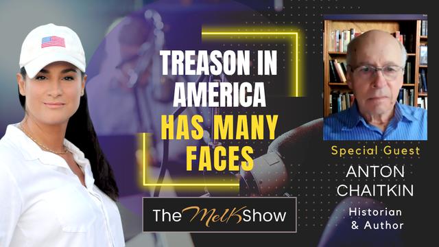 Mel K & Anton Chaitkin | Treason in America Has Many Faces – THE MEL K SHOW