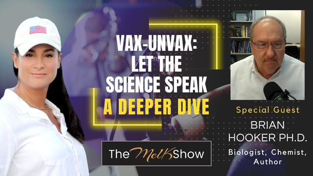 Mel K & Brian Hooker, Ph.D. | Vax-Unvax: Let the Science Speak – A Deeper Dive – THE MEL K SHOW