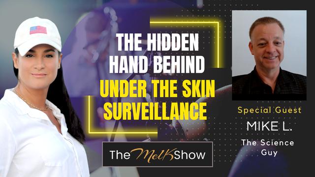 Mel K & Mike L | The Hidden Hand Behind Under the Skin Surveillance – THE MEL K SHOW