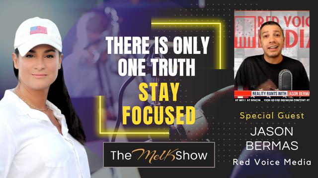 Mel K & Jason Bermas | There is Only One Truth – Stay Focused – THE MEL K SHOW