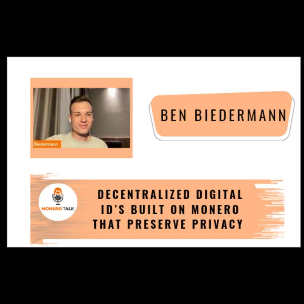 Decentralized Digital ID’s Built on Monero that Preserve Privacy w/ Ben Biedermann – Monero Talk