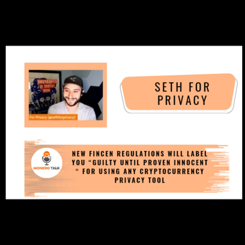 New FinCEN regulations will label you “guilty until proven innocent “ for using any cryptocurrency privacy tool w/ Seth for Privacy – Monero Talk