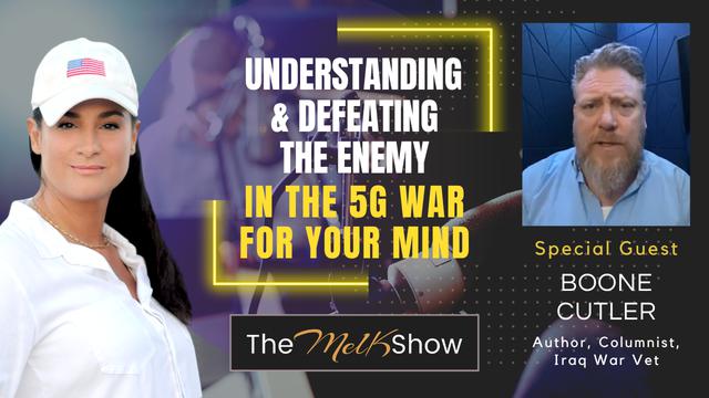 Mel K & Boone Cutler | Understanding & Defeating the Enemy in the 5G War for Your Mind – THE MEL K SHOW