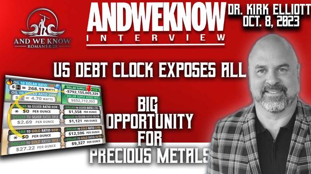 10.8.23: LT w/ Dr. Elliott: Big opportunity for Precious Metals, Debt Clock, Speaker, Pray! – And We Know