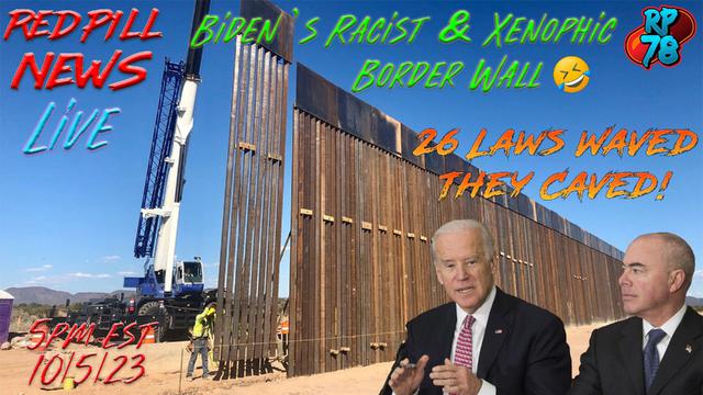 Spectacular Turnaround on Border Wall on Red Pill News Live – RedPill78