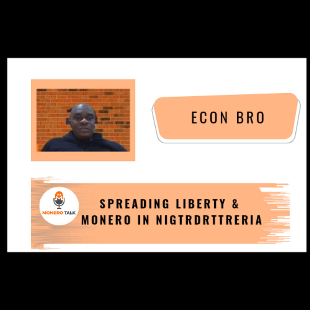 Spreading Liberty & Monero in Nigeria w/ Econ Bro – Monero Talk