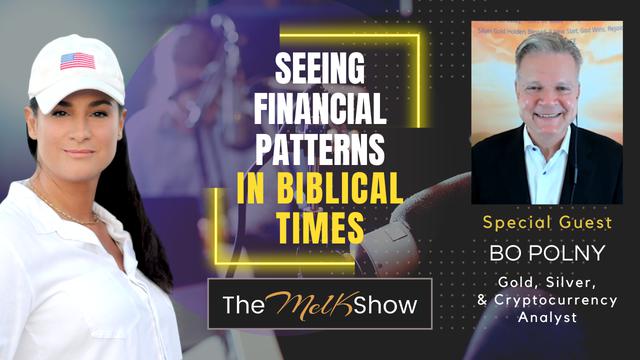 Mel K & Bo Polney | Seeing Financial Patterns in Biblical Times – THE MEL K SHOW