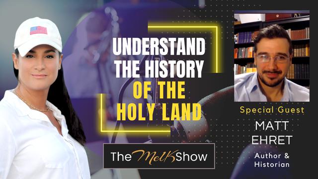 Mel K & Matt Ehret | Understand the History of the Holy Land – THE MEL K SHOW