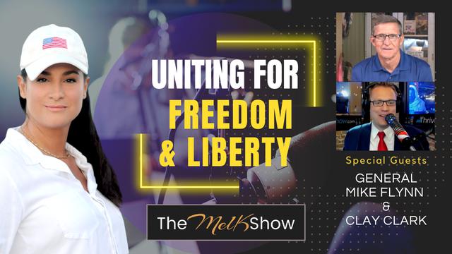 Mel K w/ General Mike Flynn & Clay Clark | Uniting for Freedom & Liberty – THE MEL K SHOW