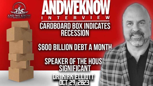 10.29.23: LT w/ Dr. Elliott: Cardboard box indicates recession? Speaker significance, SILVER, Pray! – And We Know