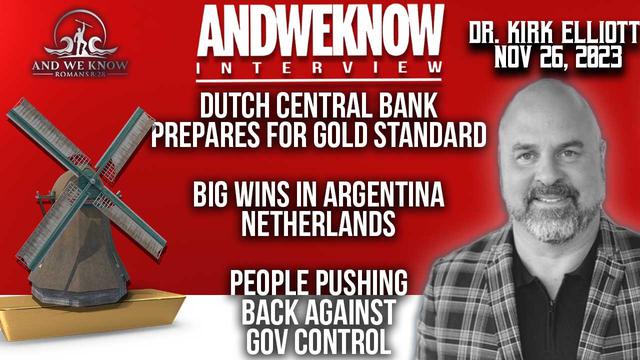 11.26.23: LT w/ Dr. Elliott: Dutch Central Bank prepares for Gold Standard, Metals win. Pray! – And We Know