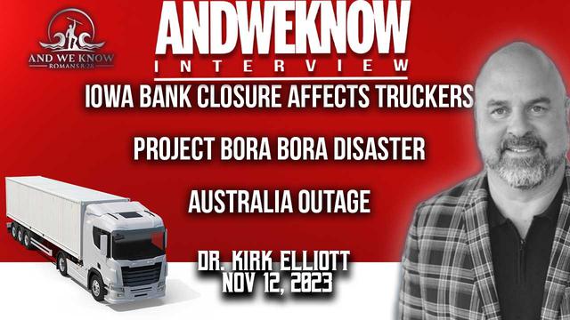 11.12.23: LT w/ Dr. Elliott: Iowa bank closure affects truckers, Project Bora and Australia. Pray! – And We Know