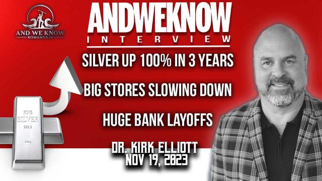 11.19.23 LT w/ Dr. Elliott: Silver is up, Big stores slowing down, Huge Bank Layoffs – And We Know