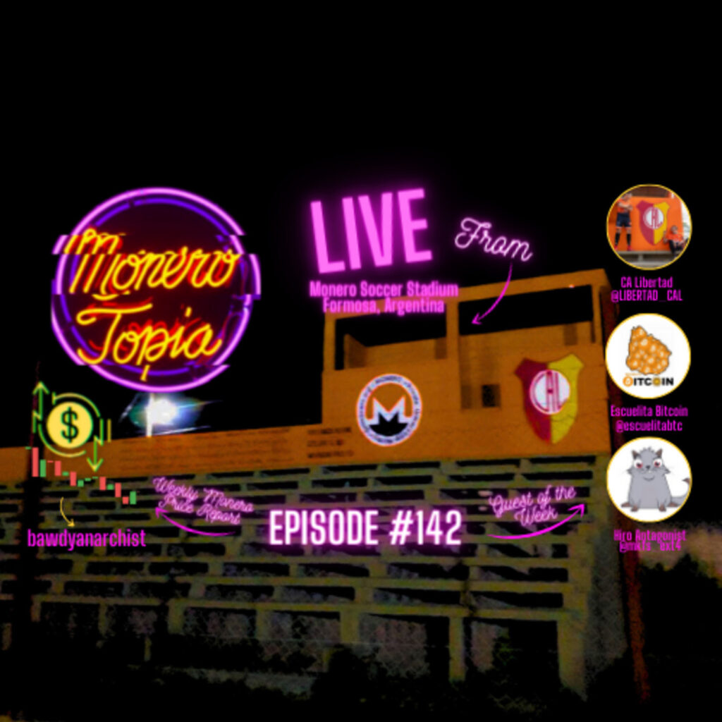 Monero Talk: LIVE from Monero Soccer Stadium in Formosa, Argentina w/ LIBERTAD, Escuelitabtc & Mkfs – Monero Talk