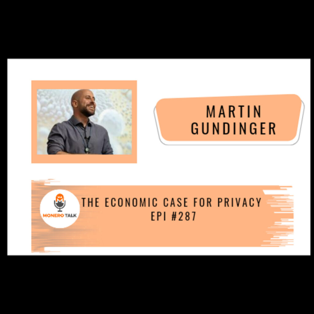Monero Talk: The Economic Case for Privacy w/ Martin Gundinger – Monero Talk