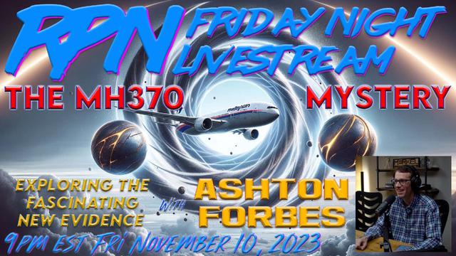 The Final Chapter on MH370? With Ashton Forbes on Fri. Night Livestream – RedPill78