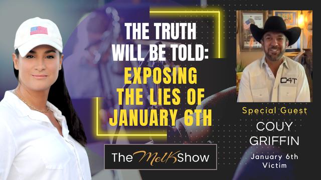 Mel K & Couy Griffin | The Truth Will Be Told: Exposing the Lies of January 6th – THE MEL K SHOW