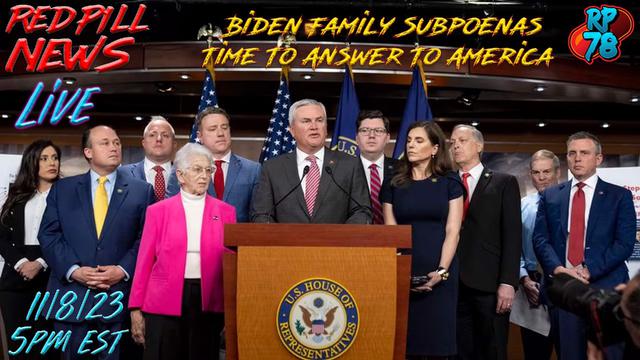 Biden Family Subpoenas Being Delivered on Red Pill News Live – RedPill78