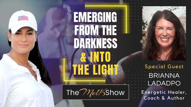 Mel K & Brianna Ladapo | Emerging from the Darkness & Into the Light – THE MEL K SHOW