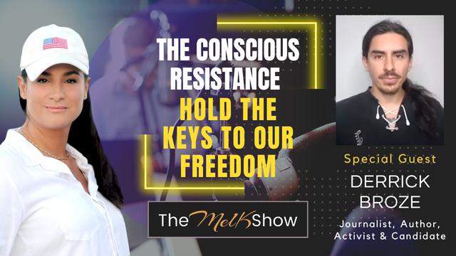 Mel K & Derrick Broze | The Conscious Resistance Hold the Keys to Our Freedom – THE MEL K SHOW